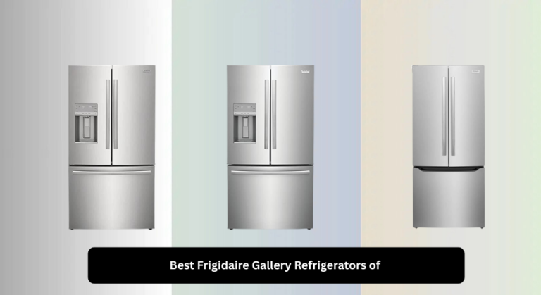 3 Best Frigidaire Gallery Refrigerators of 2026